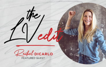 The LV Edit: Leading a Life of Love, Happiness & Positivity with the Iconic and Inspiring Rachel DiCarlo