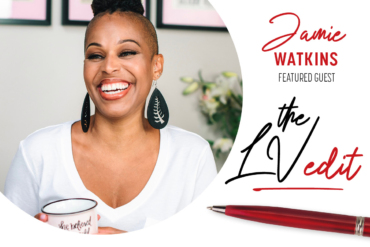 The LV Edit: Self-Love, Gratitude & Lifestyle Success with Happiness Coach Jamie Watkins